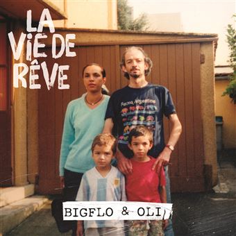BIG FLO ET OLI - La vie de rêve